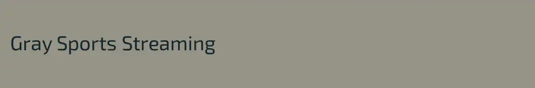 Gray Sports Streaming